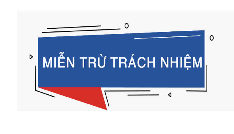 Chính sách miễn trừ trách nhiệm mà tân thủ 009 nên biết