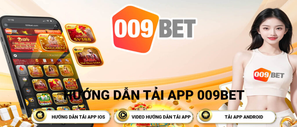 Tải app 009 để trải nghiệm đặt cược an toàn, hấp dẫn